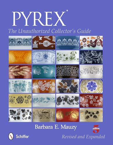 PYREX: The Unauthorized Collectors Guide: The Unauthorized Collector's Guide